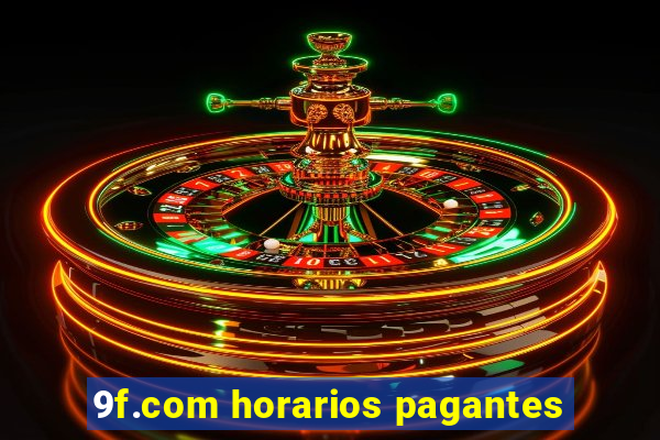 9f.com horarios pagantes